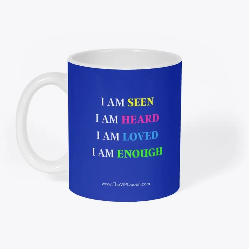 I AM SEEN, LOVED, HEARD & ENOUGH